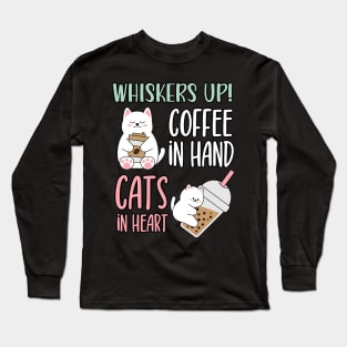 Whiskers Up, Coffee In Hand, Cats In Heart. Funny Cute Cat Merch Design Long Sleeve T-Shirt